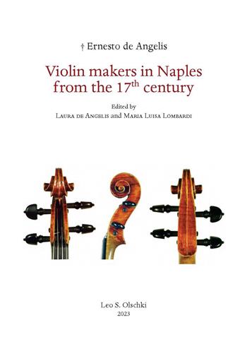 Violin makers in Naples-Italy from the 17th Century - Ernesto De Angelis - Libro Olschki 2023 | Libraccio.it