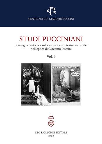 Studi pucciniani. Rassegna sulla musica e sul teatro musicale nell'epoca di Giacomo Puccini. Vol. 7  - Libro Olschki 2023 | Libraccio.it