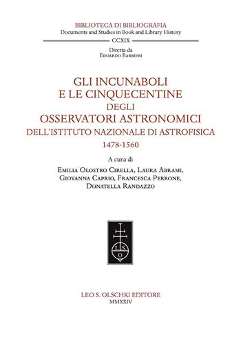 Gli incunaboli e le cinquecentine degli Osservatori astronomici dell'Istituto Nazionale di Astrofisica (1478-1560)  - Libro Olschki 2024, Biblioteca di bibliografia. Documents and Studies in Book and Library History | Libraccio.it