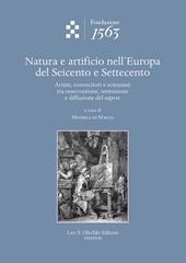 Natura e artificio nell'Europa del Seicento e Settecento. Artisti, conoscitori e scienziati tra osservazione, invenzione e diffusione del sapere