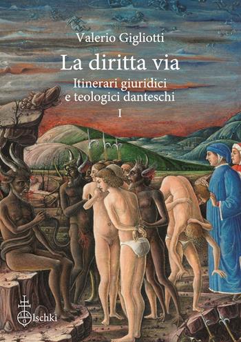 La diritta via. Itinerari giuridici e teologici danteschi. Vol. 1 - Valerio Gigliotti - Libro Olschki 2023, Biblioteca della «Rivista di storia e letteratura religiosa». Studi | Libraccio.it