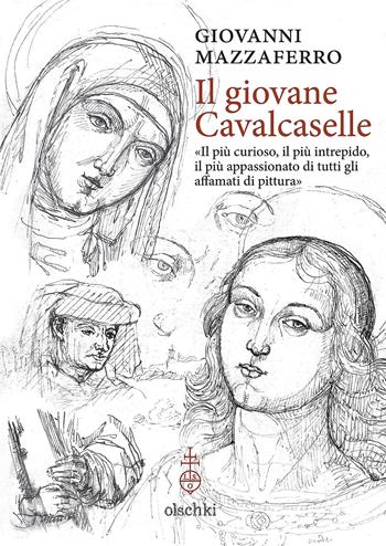 Il giovane Cavalcaselle. «Il più curioso, il più intrepido, il più appassionato di tutti gli affamati di pittura» - Giovanni Mazzaferro - Libro Olschki 2023, Biblioteca dell'«Archivum Romanicum». Storia, letteratura, paleografia | Libraccio.it