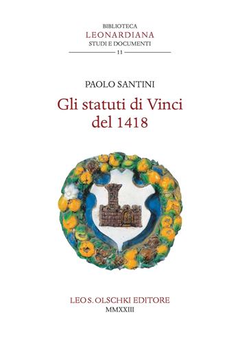 Gli statuti di Vinci del 1418 - Paolo Santini - Libro Olschki 2023, Biblioteca Leonardiana. Studi e documenti | Libraccio.it