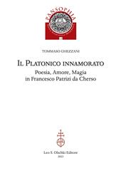 Il platonico innamorato. Poesia, amore, magia in Francesco Patrizi da Cherso