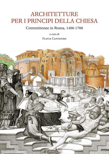 Architetture per i principi della Chiesa. Committenze in Roma 1400-1700  - Libro Olschki 2024, Biblioteca dell'«Archivum Romanicum». Serie I: Storia, letteratura, paleografia | Libraccio.it