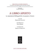 A libro aperto. Le esposizioni bibliografiche tra passato e futuro. Atti del convegno internazionale (Milano, Castello Sforzesco e Università Cattolica del Sacro Cuore, 22-24 settembre 2021)