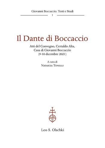 Il Dante di Boccaccio. Atti del Convegno (Certaldo Alta, Casa di Giovanni Boccaccio, 9-10 dicembre 2021)  - Libro Olschki 2024, Giovanni Boccaccio. Testi e studi | Libraccio.it