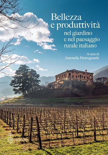 Bellezza e produttività nel giardino e nel paesaggio rurale italiano  - Libro Olschki 2024, Giardini e paesaggio | Libraccio.it