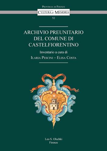 Archivio preunitario del Comune di Castelfiorentino  - Libro Olschki 2024, Cultura e memoria | Libraccio.it