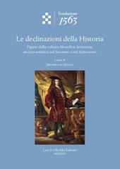 Le declinazioni della Historia. Figure della cultura filosofica, letteraria, storico-artistica nel Seicento e nel Settecento