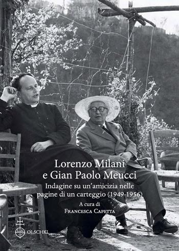 Lorenzo Milani e Gian Paolo Meucci. Indagine su un'amicizia nelle pagine di un carteggio (1949-1956)  - Libro Olschki 2024, Biblioteca dell'Arch. storico italiano | Libraccio.it