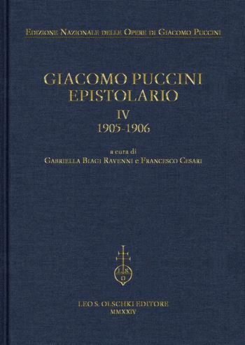 Giacomo Puccini. Epistolario. Vol. 4: 1905-1906  - Libro Olschki 2024, Edizione nazionale opere di Giacomo Puccini | Libraccio.it