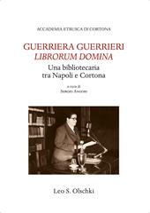 Guerriera Guerrieri «Librorum Domina». Una bibliotecaria tra Napoli e Cortona