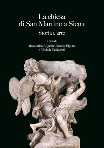 La chiesa di San Martino a Siena. Storia e arte  - Libro Olschki 2024, Studi sulle abbazie storiche e ordini religiosi della Toscana | Libraccio.it
