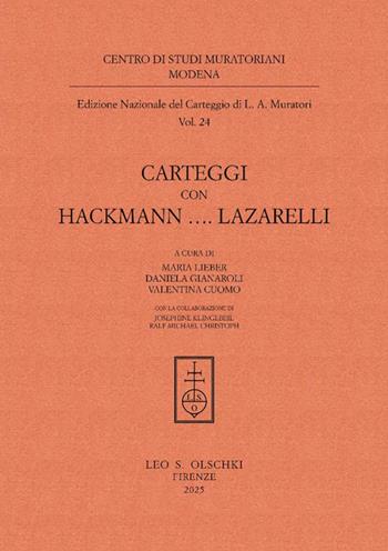 Carteggi con Hackmann...Lazzarelli - Lodovico Antonio Muratori - Libro Olschki 2025, Centro di studi muratoriani. Modena. Edizione nazionale del carteggio di L. A. Muratori | Libraccio.it