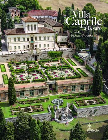 Villa Caprile a Pesaro. Da dimora signorile a scuola agraria. Ediz. illustrata  - Libro Olschki 2025, Giardini e paesaggio/Pomi delle Esperidi | Libraccio.it
