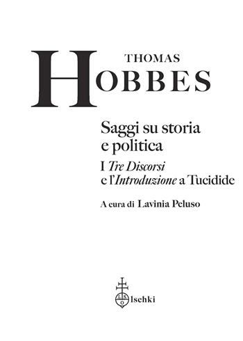 Saggi su storia e politica. I «Tre discorsi» e l'«Introduzione» a Tucidide - Thomas Hobbes - Libro Olschki 2024, Archivio Thomas Hobbes. Testi e studi | Libraccio.it