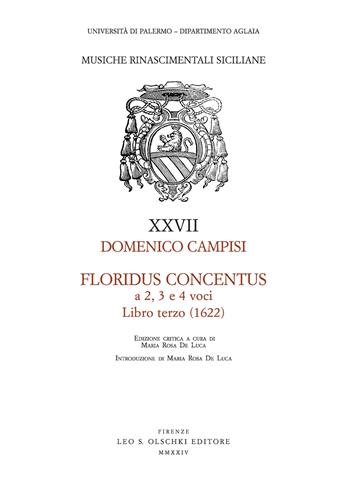 Floridus concentus a 2, 3 e 4 voci. Libro terzo (1622) - Domenico Campisi - Libro Olschki 2024, Musiche rinascimentali siciliane | Libraccio.it