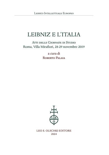 Leibniz e l'Italia. Atti delle giornate di studio (Roma, Villa Mirafiori, 28-29 novembre 2019)  - Libro Olschki 2024, Lessico intellettuale europeo | Libraccio.it