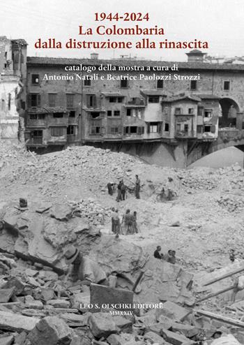 1944-2024. La Colombaria dalla distruzione alla rinascita - Sandro Rogari, Piera Giovanna Tordella - Libro Olschki 2024, Accademia La Colombaria. Nuova serie | Libraccio.it
