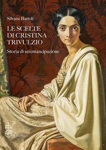 Le scelte di Cristina Trivulzio. Storia di un'emancipazione - Silvana Bartoli - Libro Olschki 2025, Biblioteca dell'«Archivum Romanicum». Storia, letteratura, paleografia | Libraccio.it