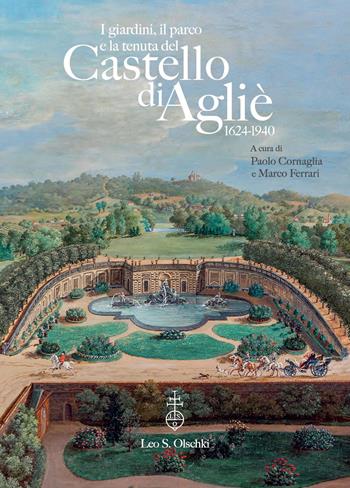 I giardini e il parco del Castello di Agliè (1624-1940). Dall'impianto formale al disegno paesaggistico  - Libro Olschki 2025, Giardini e paesaggio | Libraccio.it
