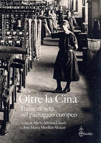 Oltre la Cina. Trame di seta nel paesaggio europeo  - Libro Olschki 2025 | Libraccio.it