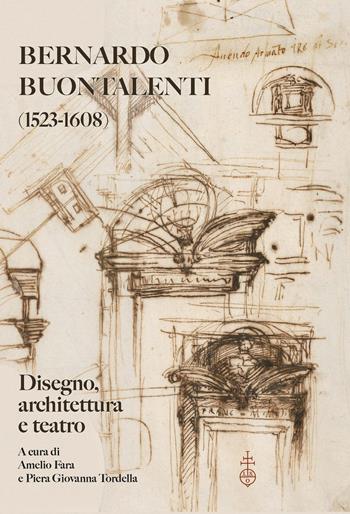 Bernardo Buontalenti (1523-1608). Disegno, architettura e teatro  - Libro Olschki 2025, Accademia toscana di scienze e lettere «La Colombaria». Serie studi | Libraccio.it