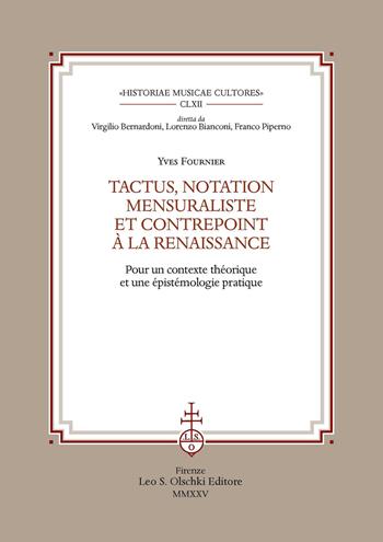 Tactus, notation mensuraliste et contrepoint à la Renaissance. Pour un contexte théorique et une épistémologie pratique - Yves Fournier - Libro Olschki 2025, Historiae musicae cultores. Biblioteca | Libraccio.it