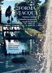 La forma dell'acqua. Estetica e tecnica idraulica nei giardini (XV-XVIII secolo)