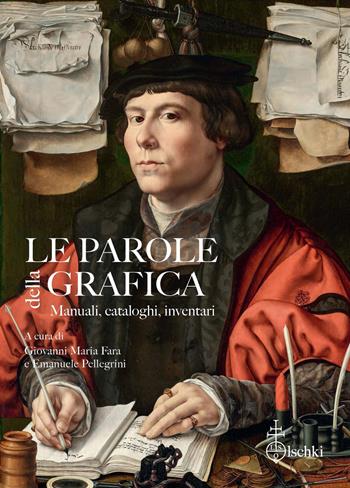 Le parole della grafica. Manuali, cataloghi, inventari  - Libro Olschki 2026, Testi e fonti per la storia del disegno e della grafica | Libraccio.it