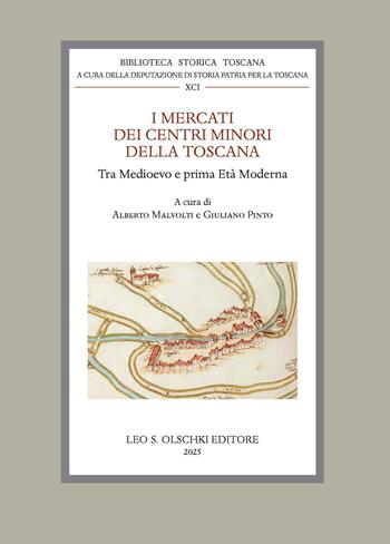 I mercati dei centri minori della Toscana tra Medioevo e prima Età Moderna  - Libro Olschki 2026, Biblioteca storica toscana. Serie I | Libraccio.it