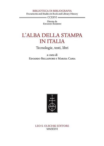 L'alba della stampa in Italia. Tecnologie, testi, libri - Marzia Caria - Libro Olschki 2026, Biblioteca di bibliografia. Documents and Studies in Book and Library History | Libraccio.it
