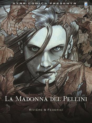 La Madonna del Pellini - François Rivière, Riccardo Federici - Libro Star Comics 2016, Star Comics presenta | Libraccio.it