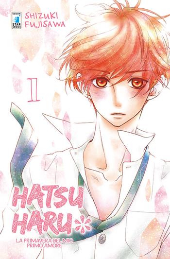 Hatsu Haru. La primavera del mio primo amore. Vol. 1 - Shizuki Fujisawa - Libro Star Comics 2016, Amici | Libraccio.it