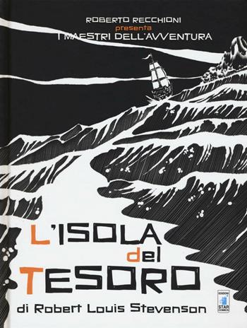Roberto Recchioni presenta: I maestri dell'avventura. L'isola del tesoro da Robert Louis Stevenson - Michele Monteleone, Oscar - Libro Star Comics 2016, I maestri dell'avventura | Libraccio.it