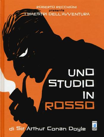 Roberto Recchioni presenta: I maestri dell'avventura. Uno studio in rosso da Sir Arthur Conan Doyle - Federico Rossi Edrighi - Libro Star Comics 2016, I maestri dell'avventura | Libraccio.it