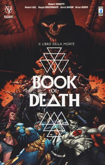 Book of death - Robert Venditti, Robert Gill, Dougie Braithwaite - Libro Star Comics 2017, Valiant | Libraccio.it