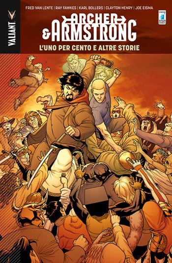 The one percent and other tales. Archer & Armstrong. Vol. 7 - Henry Clayton, Ray Fawkes, Fred Van Lente - Libro Star Comics 2017, Valiant | Libraccio.it