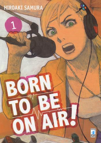 Born to be on air!. Vol. 1 - Hiroaki Samura - Libro Star Comics 2017, Must | Libraccio.it