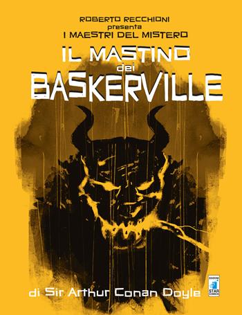 Roberto Recchioni presenta: I maestri del mistero. Il mastino dei Baskerville da Arthur Conan Doyle - Giulio Antonio Gualtieri, Federico Rossi Edrighi - Libro Star Comics 2017 | Libraccio.it