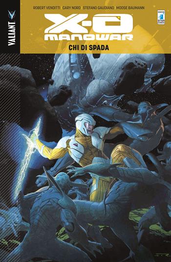 X-O Manowar. Vol. 1 - Robert Venditti, Cary Nord, Stefano Gaudiano - Libro Star Comics 2017, Valiant | Libraccio.it