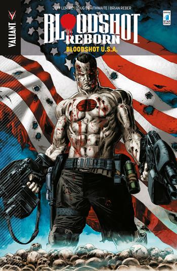 Bloodshot reborn. Vol. 5: Bloodshot U.S.A. - Jeff Lemire, Brian Reber - Libro Star Comics 2018, Valiant | Libraccio.it
