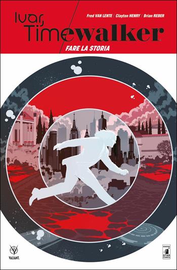 Ivar, Timewalker. Vol. 1: Fare la storia - Fred Van Lente, Henry Clayton, Robert Gill - Libro Star Comics 2018, Valiant | Libraccio.it