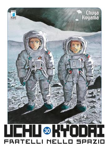 Uchu Kyodai. Fratelli nello spazio. Vol. 30 - Chuya Koyama - Libro Star Comics 2018, Must | Libraccio.it