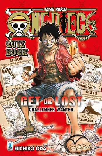 One piece. Quiz book. Get or lost. Challenger wanted. Ediz. illustrata - Eiichiro Oda - Libro Star Comics 2018, Young | Libraccio.it