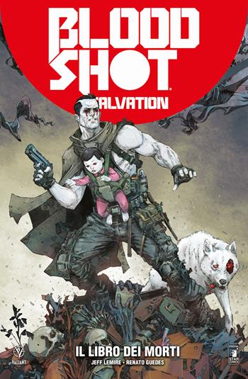 Bloodshot salvation. Vol. 2: Il libro dei morti - Jeff Lemire, Ray Fawkes, Renato Guedes - Libro Star Comics 2019, Valiant | Libraccio.it