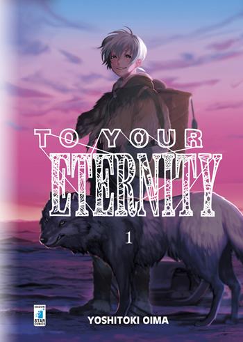 To your eternity. Vol. 1 - Yoshitoki Oima - Libro Star Comics 2019, Starlight | Libraccio.it