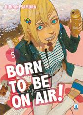 Born to be on air!. Vol. 5