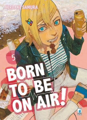 Born to be on air!. Vol. 5 - Hiroaki Samura - Libro Star Comics 2019, Must | Libraccio.it